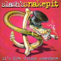 Slash's Snakepit : It's Five O'Clock Somewhere